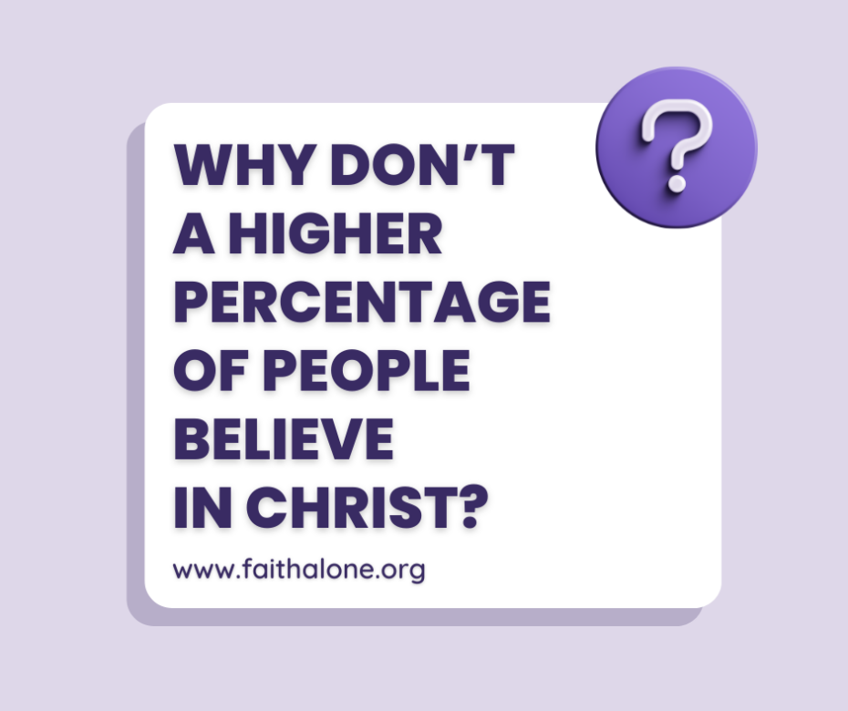 Why don’t a higher percentage of people believe in Christ