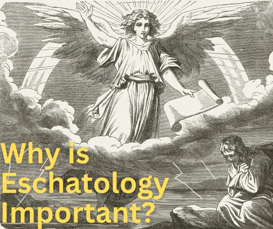 Why is Eschatology Important (1)