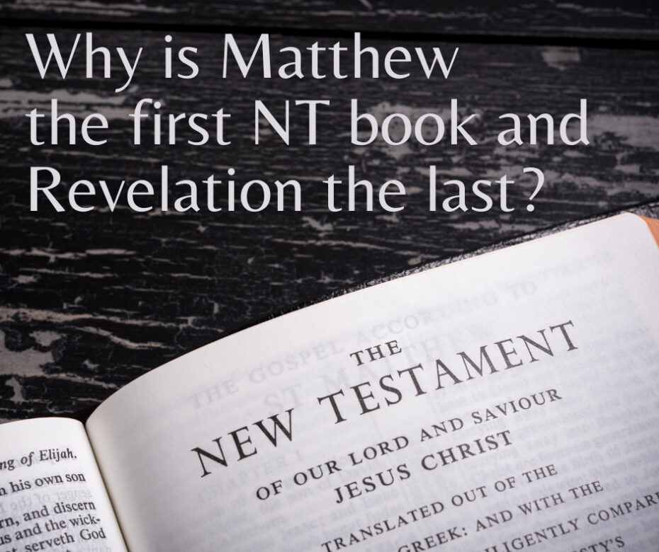 Why is Matthew the first NT book and Revelation the last