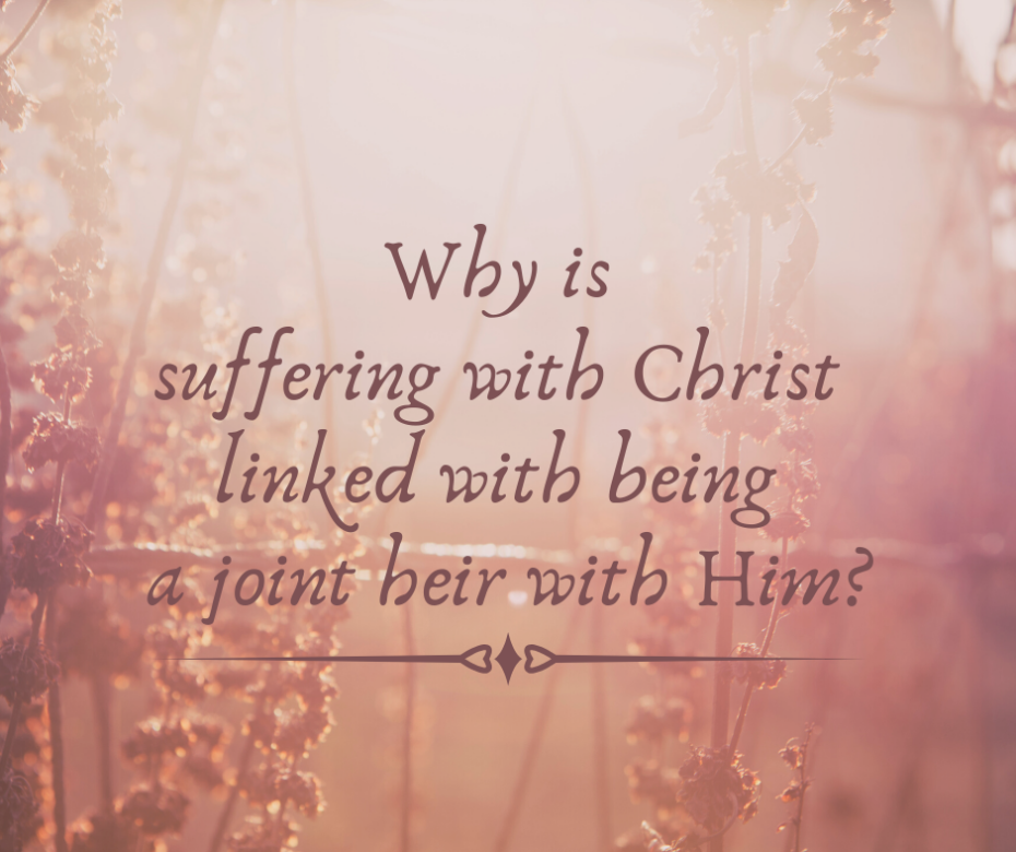 Why is suffering with Christ linked with being a joint heir with Him_