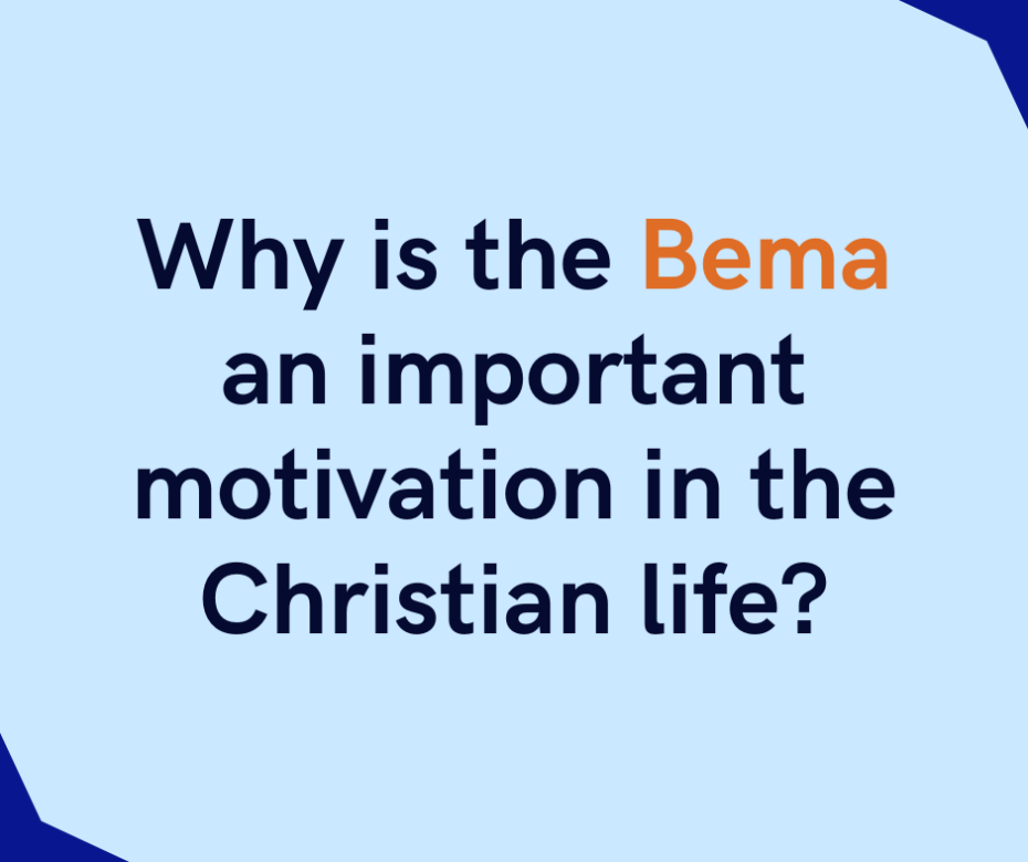 Why is the Bema an important motivation in the Christian life