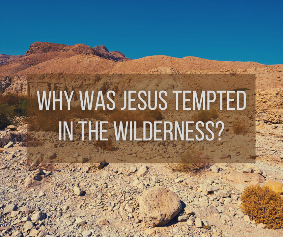 Why was Jesus tempted in the wilderness