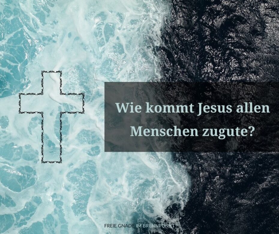 Wie kommt Jesus allen Menschen zugute2