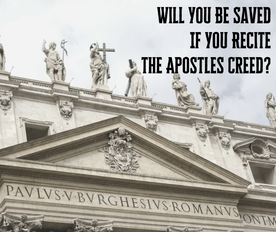 Will You Be Saved If You Recite the Apostles Creed_