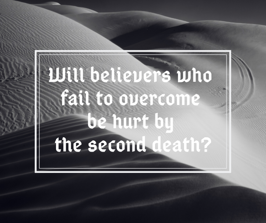 Will believers who fail to overcome be hurt by the second death_