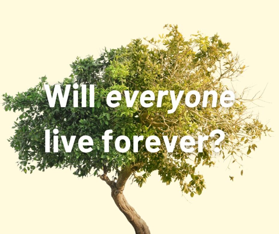 Will everyone live forever