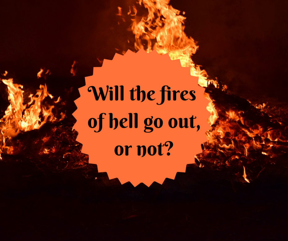 Will the fires of hell go out, or not_