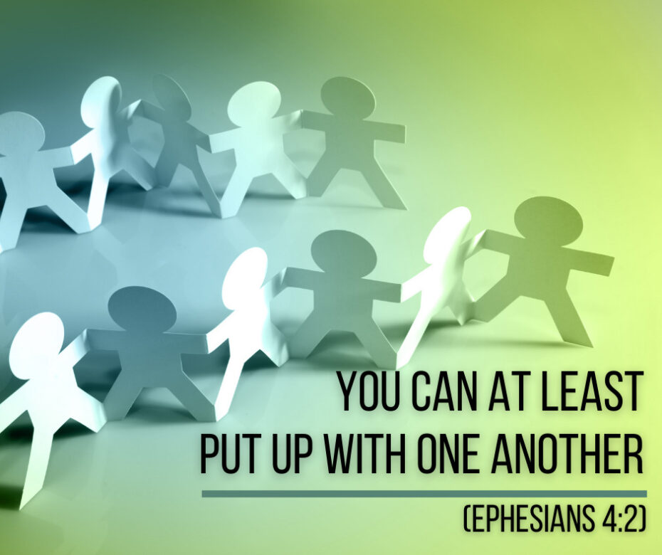 You Can At Least Put Up With One Another