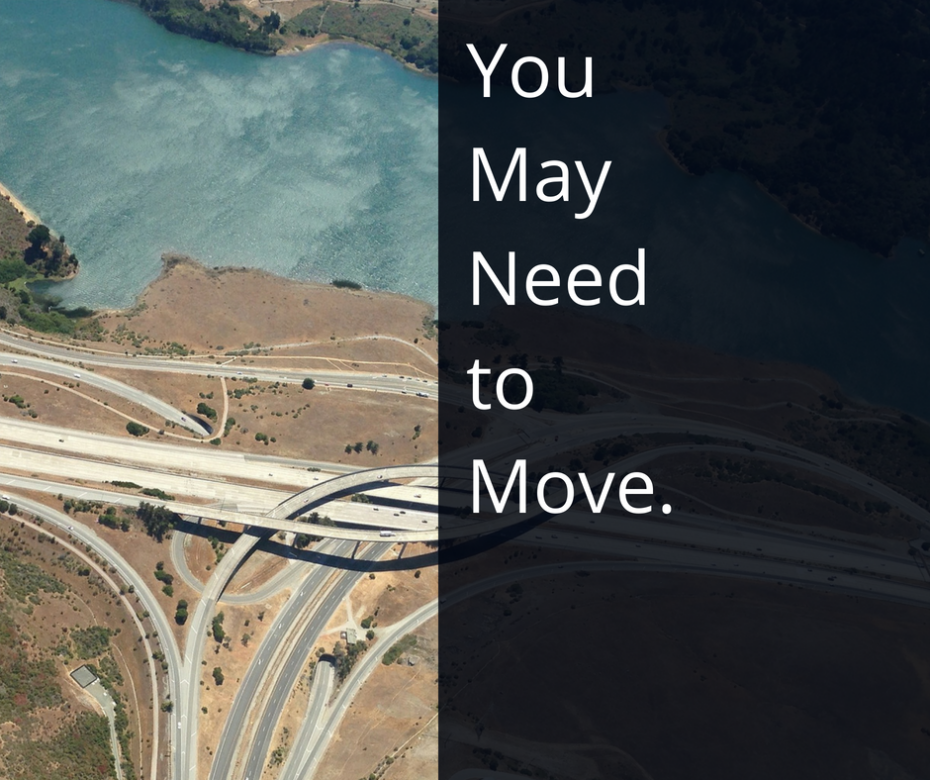 You May Need to Move.