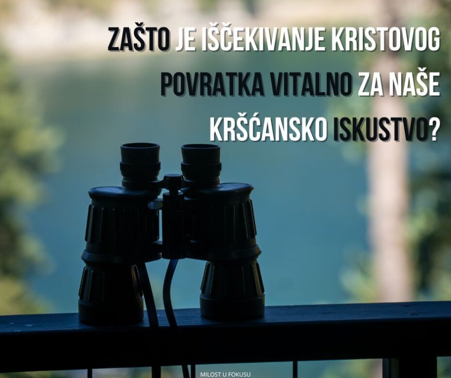 Zašto je čekanje na Njegov skori povratak od vitalnog značaja za posvećenje?