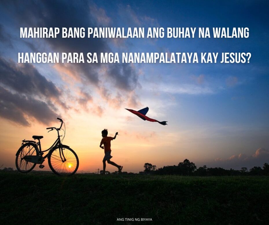 paano natin alam na ang buhay na walang hanggan ay walang hanggan?