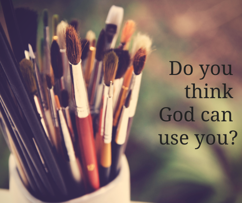 you think God can use you_ Add heading