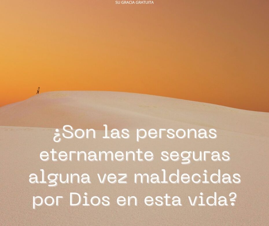 ¿Cómo puede una persona ser salva y maldecida por Dios?