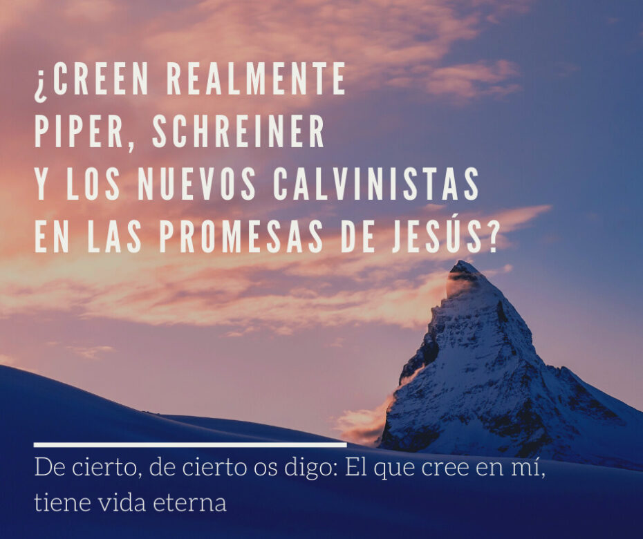 ¿Creen realmente Piper, Schreiner y los Nuevos Calvinistas en las promesas de Jesús_