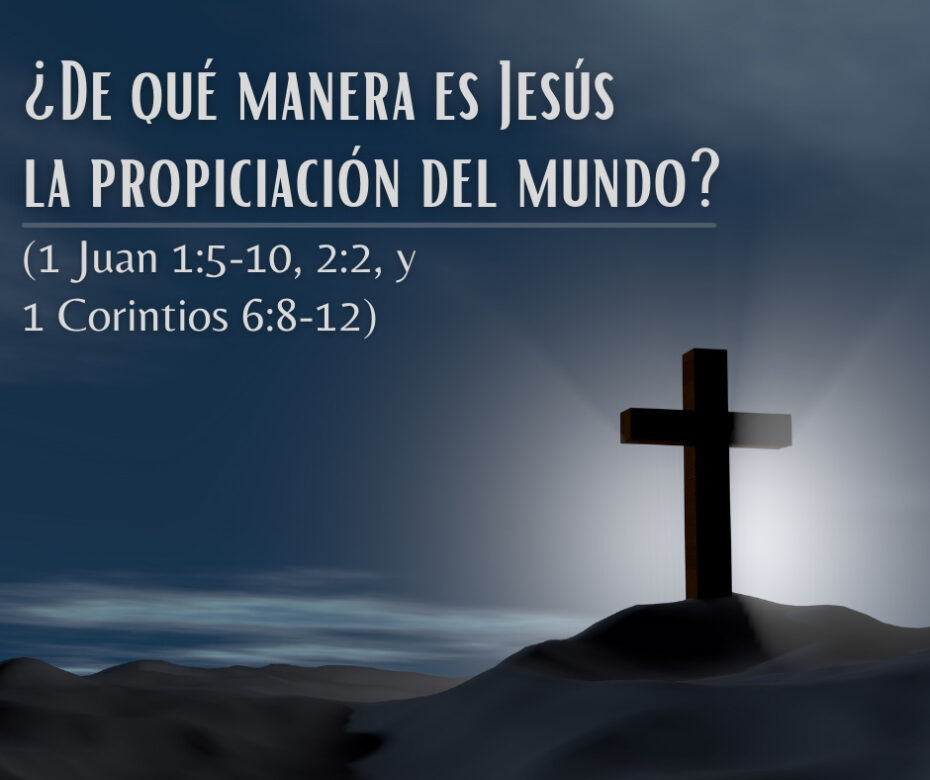 ¿De qué manera es Jesús la propiciación del mundo_