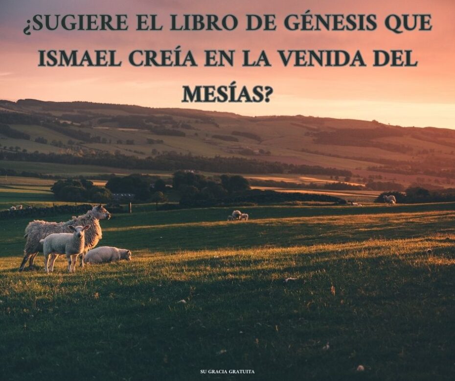 ¿Está Ismael, el hijo de Abraham, en el cielo?