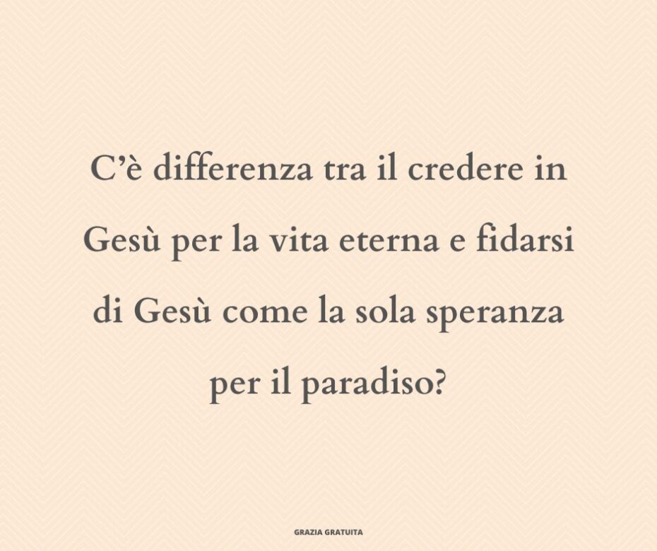 ¿Hay alguna diferencia entre creer en Jesús para la vida eterna y confiar en Jesús como la única esperanza del cielo (1)