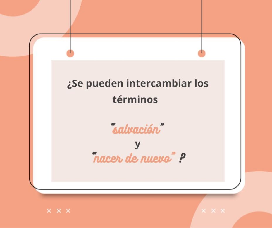 ¿Hay alguna diferencia entre ser salvo y nacer de nuevo?2