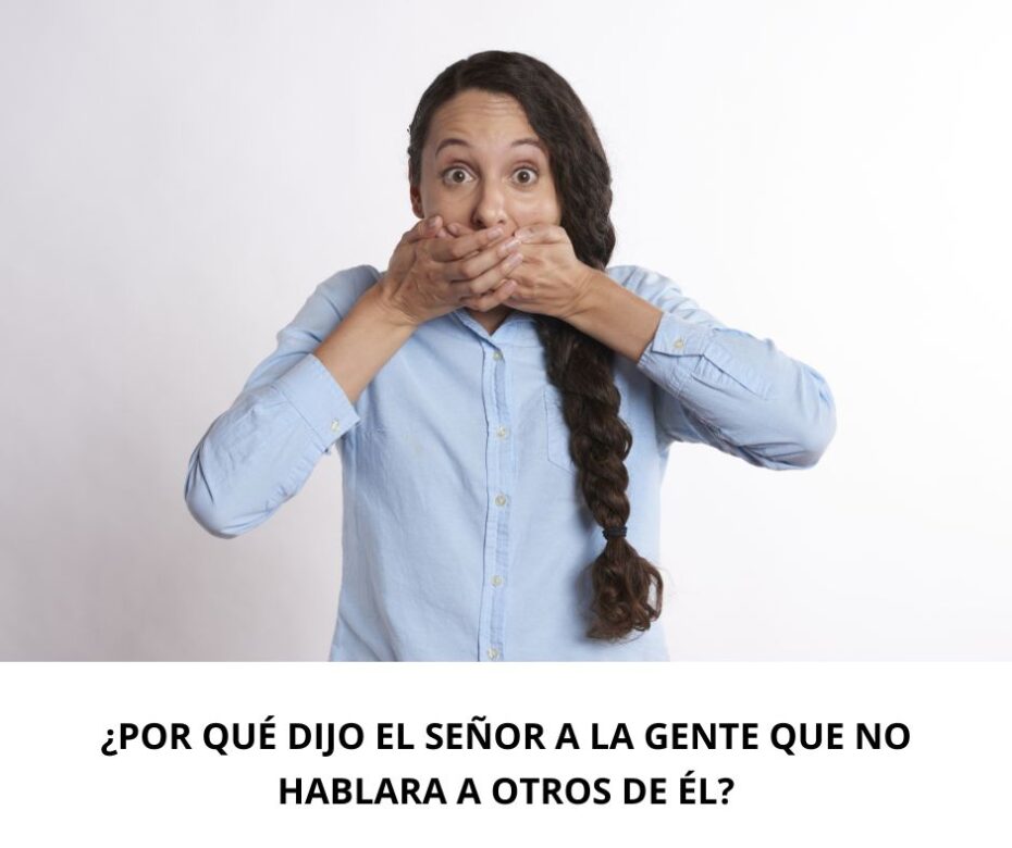 ¿Por qué dijo el Señor a la gente que no hablara a otros de Él?