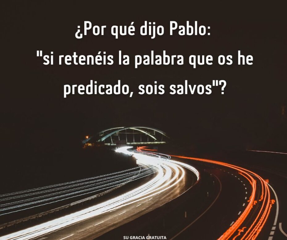 ¿Por qué tenemos que retener el evangelio para mantenernos salvos?