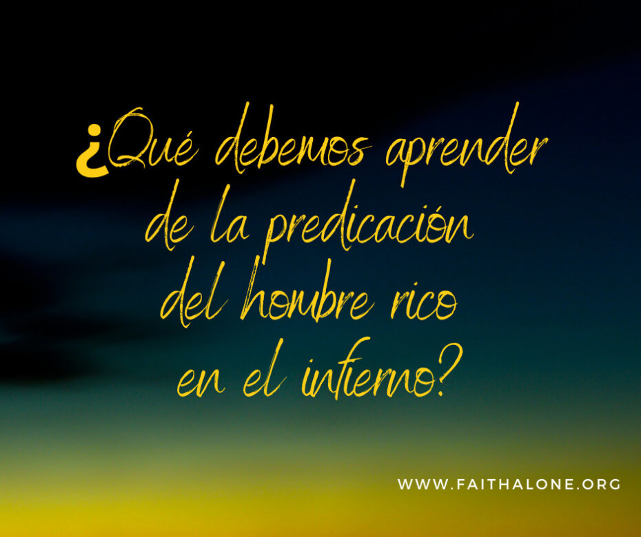 ¿Qué debemos aprender de la predicación del hombre rico en el infierno