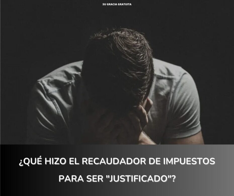 ¿Qué hizo el recaudador de impuestos para ser justificado?