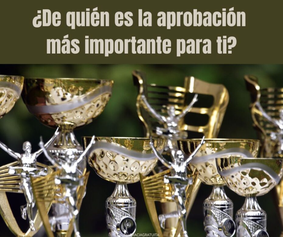¿Valoras la aprobación del Señor por encima de todo lo demás?