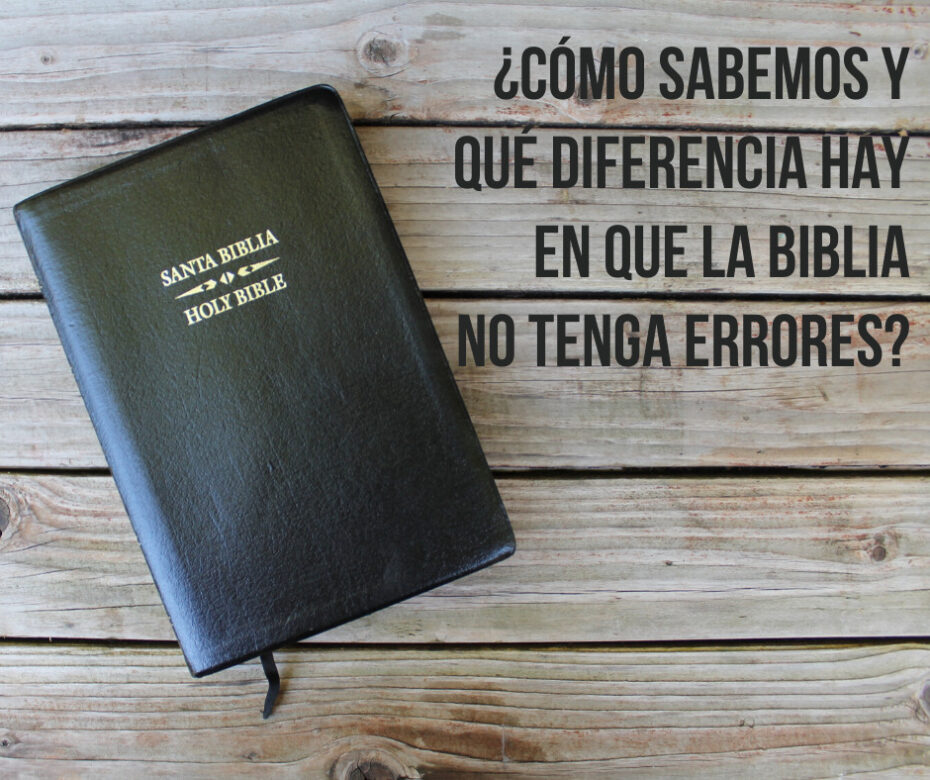 ¿cómo sabemos y qué diferencia hay en que la biblia no tenga errores_ (2)
