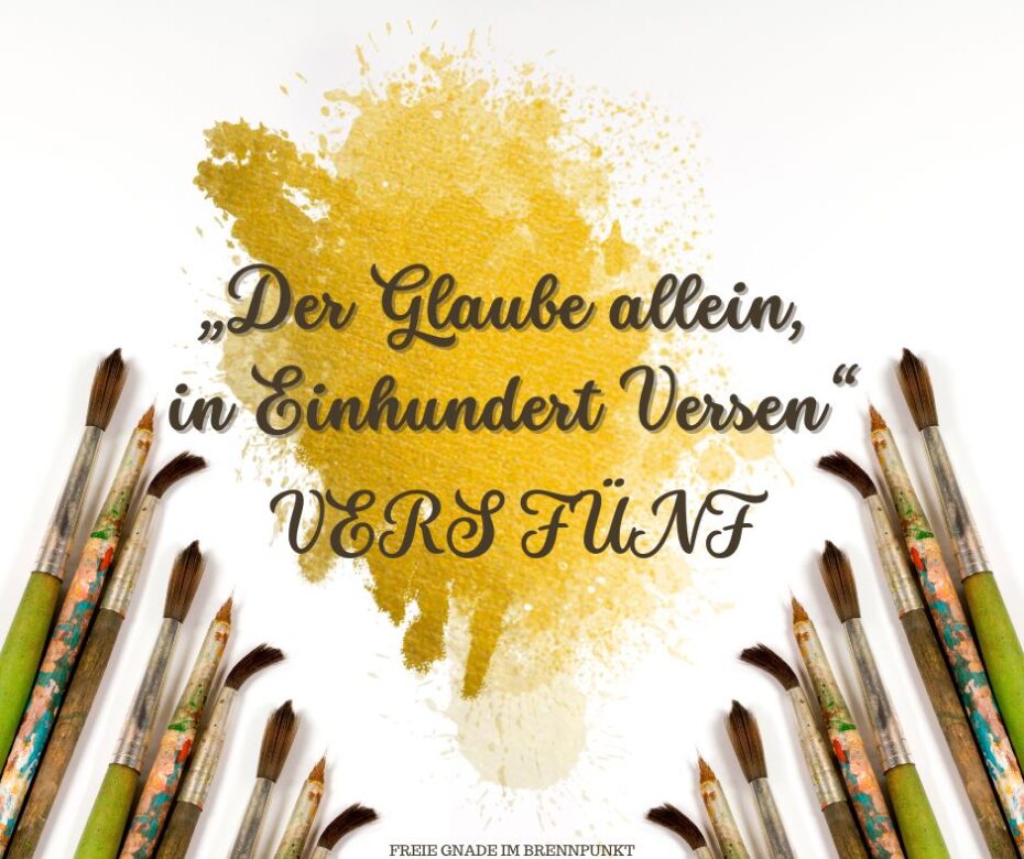 „Der Glaube allein, in Einhundert Versen“ VERS FÜNF (1)